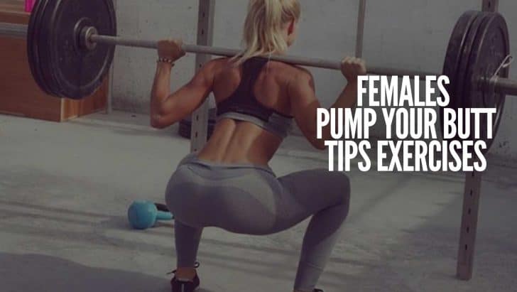 Females Pump Your BUTT Tips Exercises