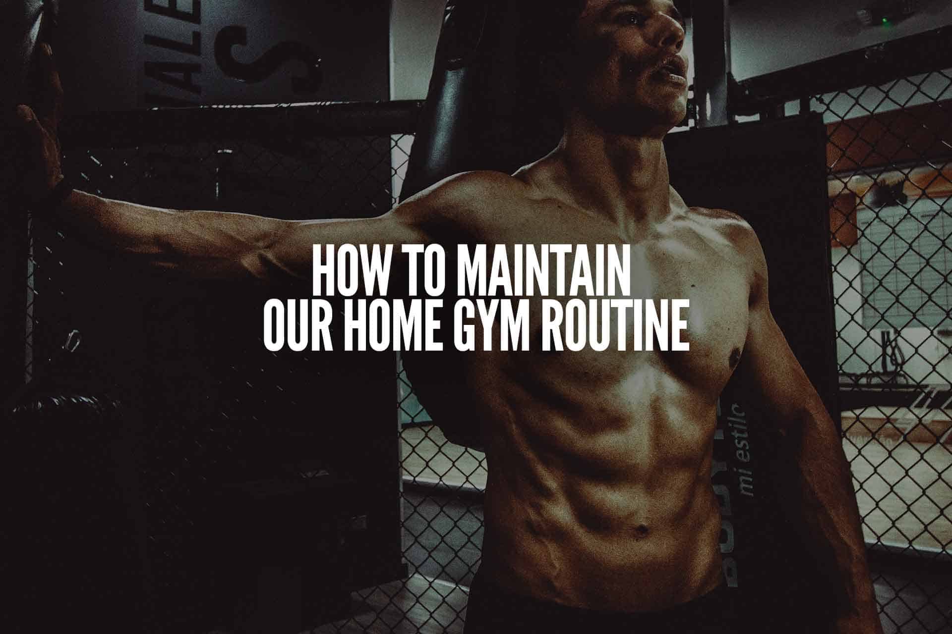 How To Maintain Your Home Gym Routine